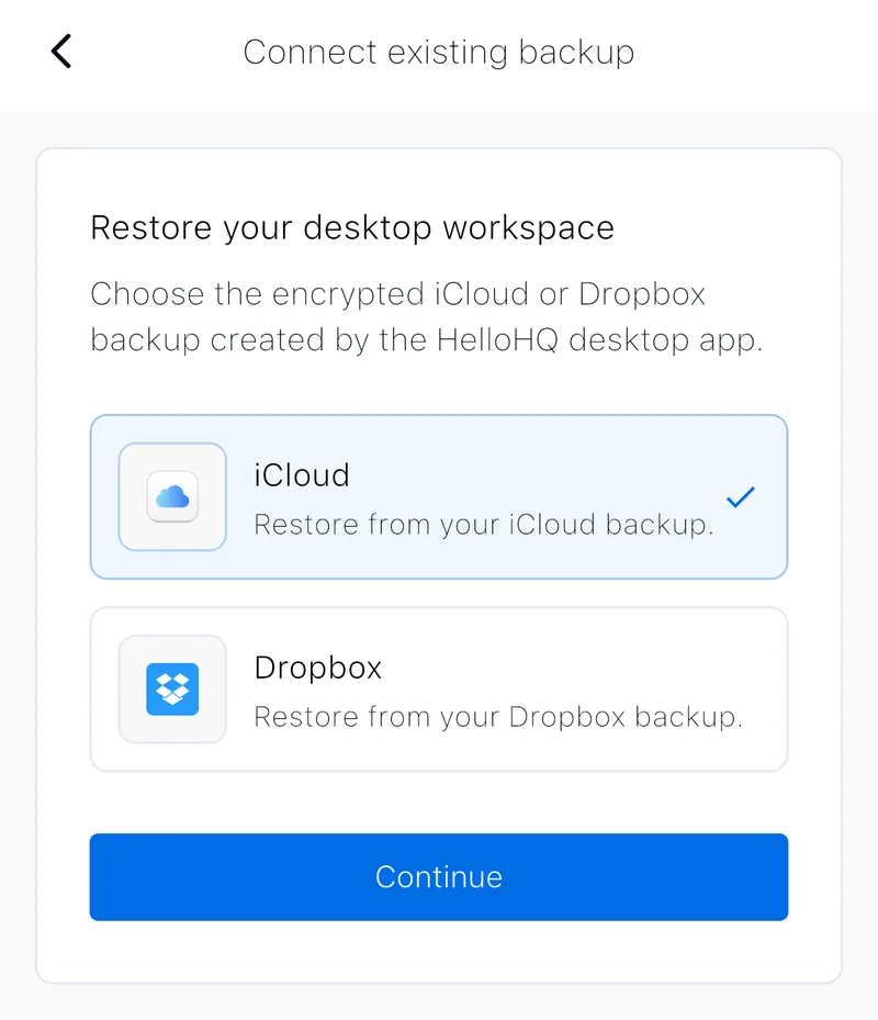 HelloHQ mobile Connect existing backup screen, choosing an encrypted iCloud or Dropbox backup to restore the desktop workspace